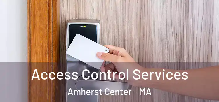  Access Control Services Amherst Center - MA