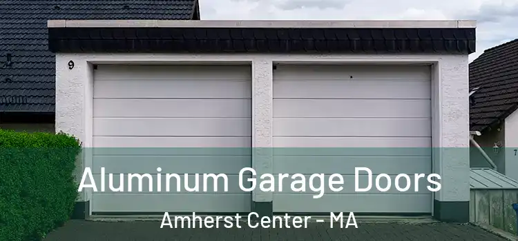  Aluminum Garage Doors Amherst Center - MA