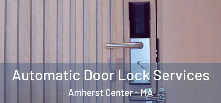  Automatic Door Lock Services Amherst Center - MA