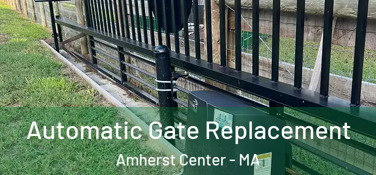  Automatic Gate Replacement Amherst Center - MA