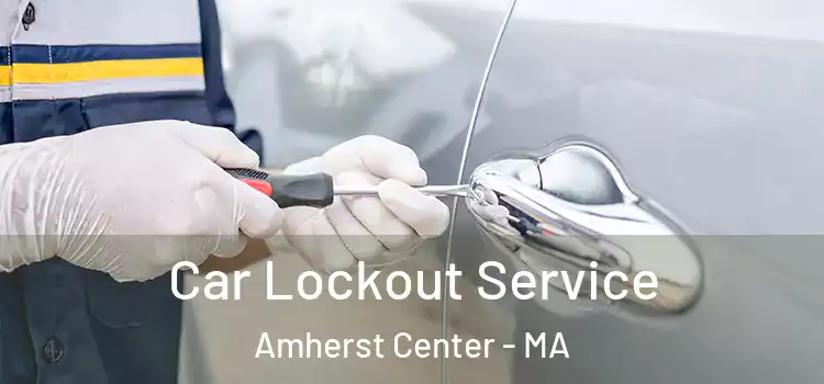  Car Lockout Service Amherst Center - MA