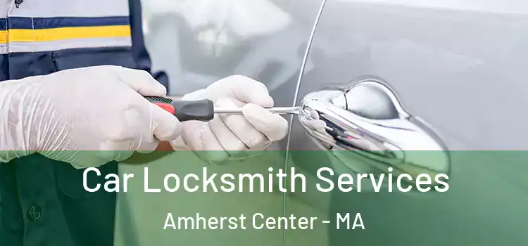  Car Locksmith Services Amherst Center - MA