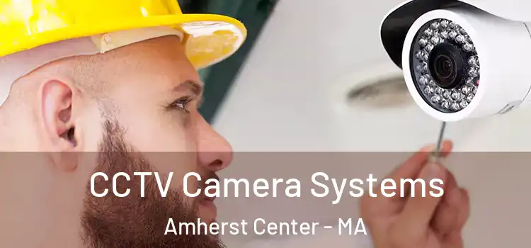  CCTV Camera Systems Amherst Center - MA