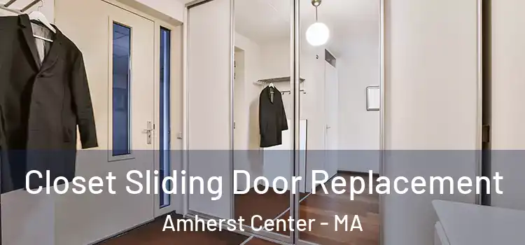Closet Sliding Door Replacement Amherst Center - MA