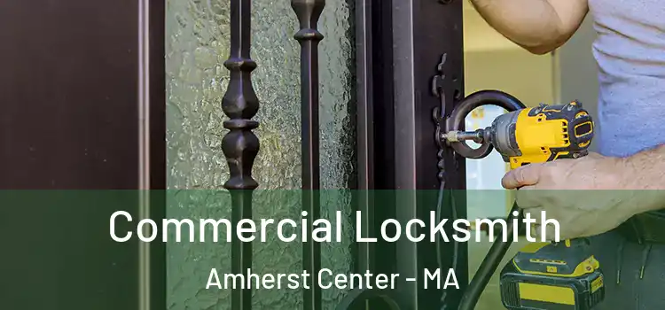  Commercial Locksmith Amherst Center - MA