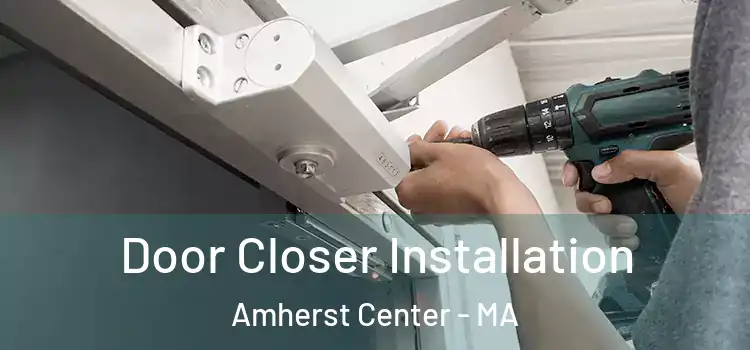  Door Closer Installation Amherst Center - MA