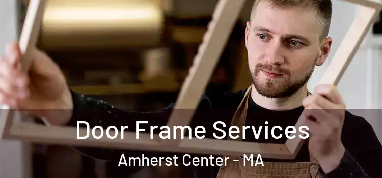  Door Frame Services Amherst Center - MA