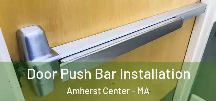  Door Push Bar Installation Amherst Center - MA
