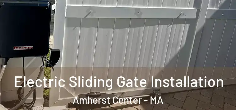  Electric Sliding Gate Installation Amherst Center - MA