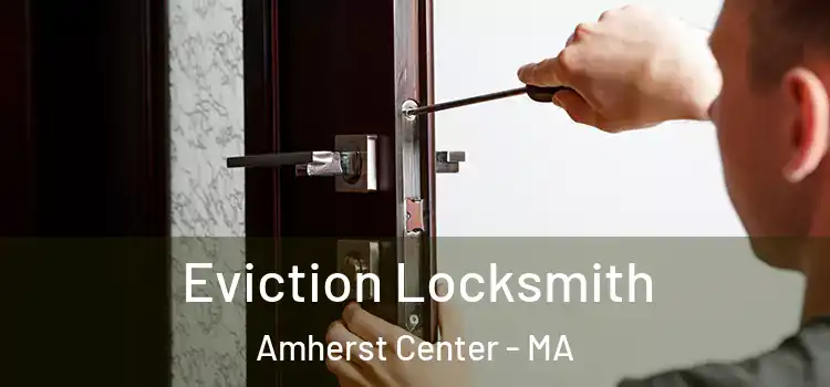  Eviction Locksmith Amherst Center - MA
