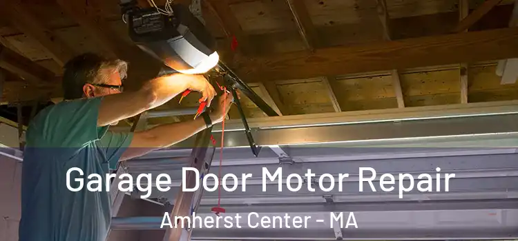  Garage Door Motor Repair Amherst Center - MA