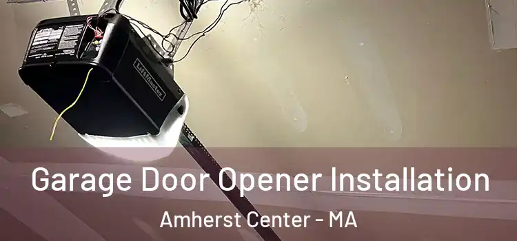  Garage Door Opener Installation Amherst Center - MA