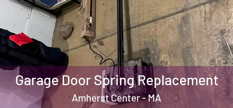  Garage Door Spring Replacement Amherst Center - MA