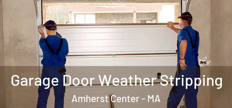  Garage Door Weather Stripping Amherst Center - MA