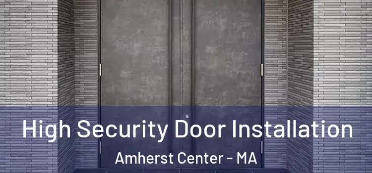  High Security Door Installation Amherst Center - MA