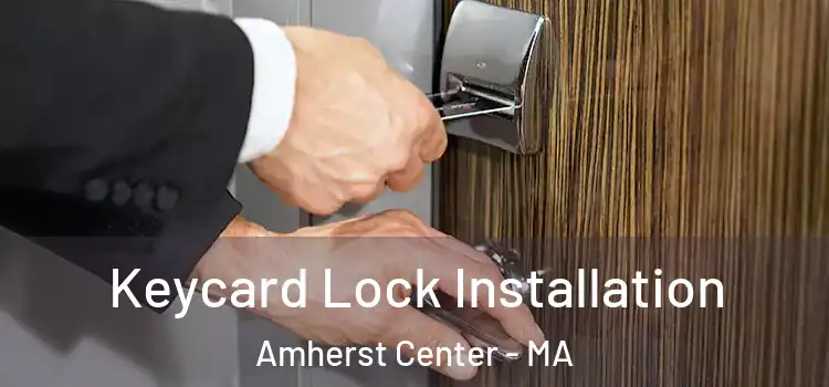  Keycard Lock Installation Amherst Center - MA