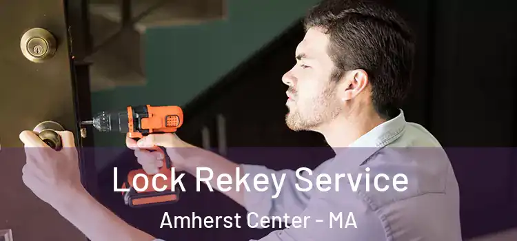 Lock Rekey Service Amherst Center - MA