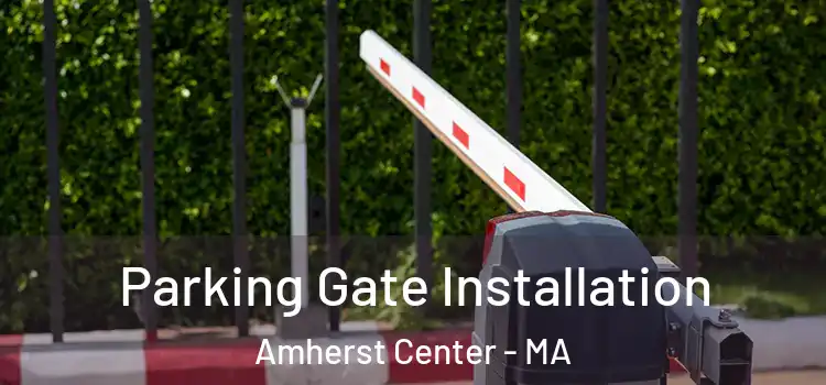  Parking Gate Installation Amherst Center - MA