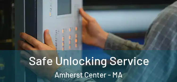  Safe Unlocking Service Amherst Center - MA