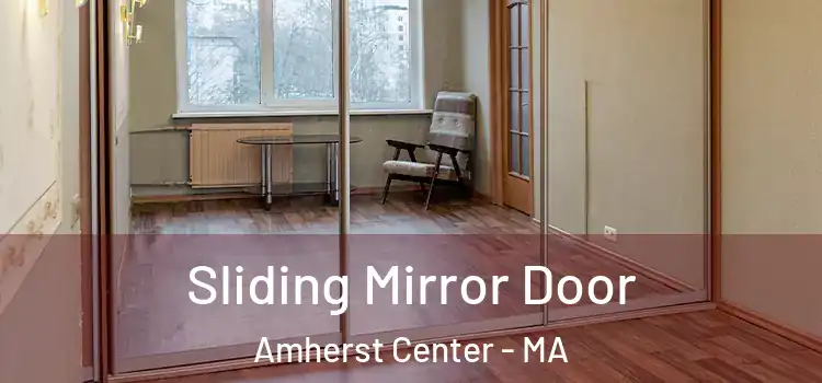  Sliding Mirror Door Amherst Center - MA