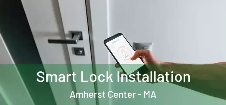  Smart Lock Installation Amherst Center - MA