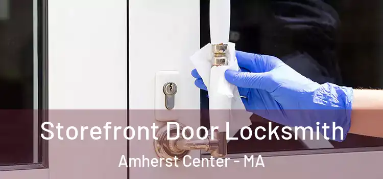  Storefront Door Locksmith Amherst Center - MA